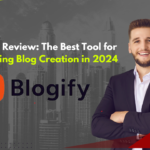 Blogify.ai Review: The Best Tool for Streamlining Blog Creation in 2024